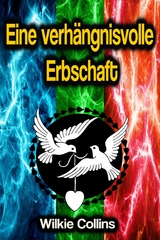 Eine verh&auml;ngnisvolle Erbschaft - Wilkie Collins