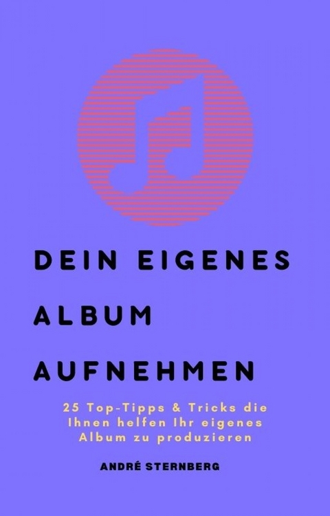 Dein eigenes Album aufnehmen - Andre Sternberg