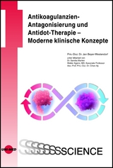 Antikoagulanzien-Antagonisierung und Antidot-Therapie &ndash; Moderne klinische Konzepte - Jan Beyer-Westendorf