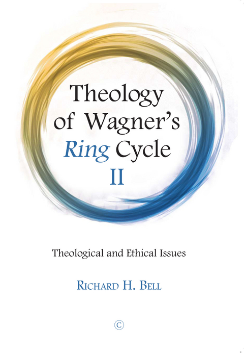 Theology of Wagner's Ring Cycle II -  Richard H Bell