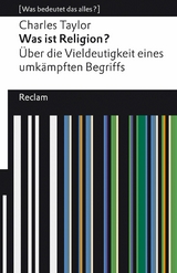 Was ist Religion? &Uuml;ber die Vieldeutigkeit eines umk&auml;mpften Begriffs - Charles Taylor