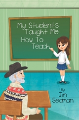 My Students Taught Me How To Teach - Jim Seaman