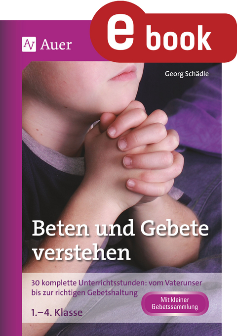 Beten und Gebete verstehen - Georg Sch&auml;dle