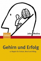 Gehirn und Erfolg - John Medina