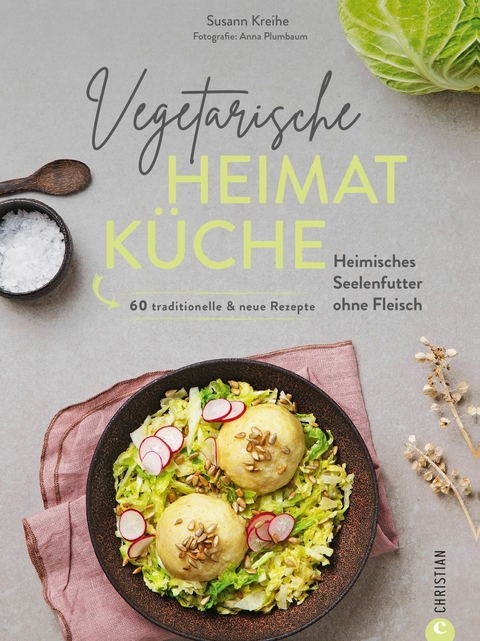 Vegetarische Heimatk&uuml;che - Susann Kreihe