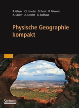 Physische Geographie kompakt - R&uuml;diger Glaser, Christiane Hauter, Dominik Faust, Rainer Glawion, Helmut Saurer, Achim Schulte, Dirk Sudhaus