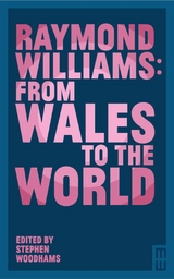 Raymond Williams: From Wales to the World - Stephen Woodhams, Elizabeth Allen, Derek Tatton, Hywel Dix