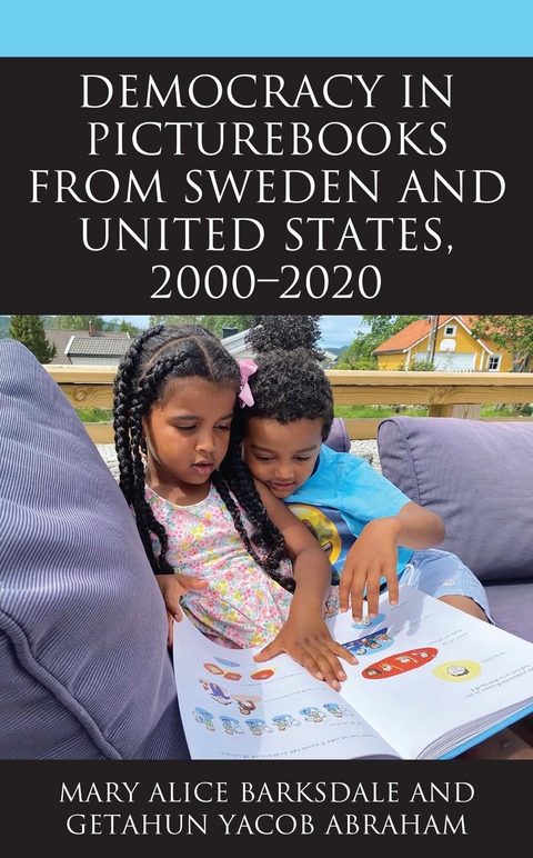 Democracy in Picturebooks from Sweden and United States, 2000-2020 -  Getahun Yacob Abraham,  Mary Alice Barksdale
