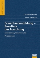 Erwachsenenbildung - Resultate der Forschung - Christine Zeuner, Peter Faulstich
