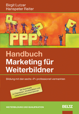 Handbuch Marketing f&uuml;r Weiterbildner - Birgit Lutzer, Hanspeter Reiter