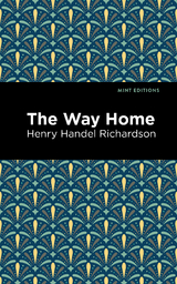 The Way Home - Henry Handel Richardson