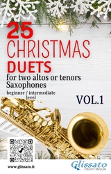 25 Christmas Duets for altos or tenors saxes - VOL.1 - Wolfgang Amadeus Mozart, Johannes Brahms, Edward Caswall, George Frideric Handel, Benjamin Hanby, Henry John Gauntlett, Alfonso Maria de Liguori, Richard Willis Storrs