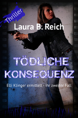 T&ouml;dliche Konsequenz - Laura B. Reich