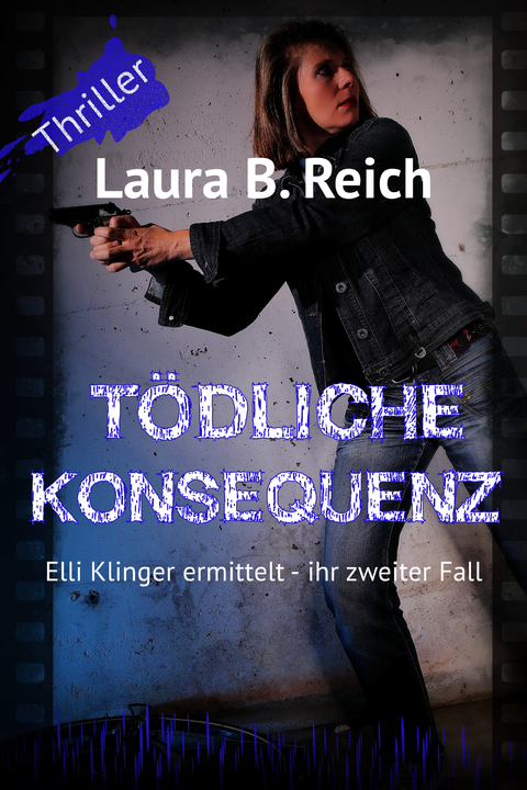 T&ouml;dliche Konsequenz - Laura B. Reich