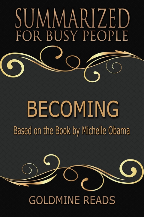 Becoming - Summarized for Busy People -  Goldmine Reads