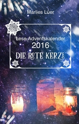 Lese-Adventskalender 2016 Die rote Kerze - Marlies L&uuml;er
