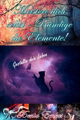 Meistere dich selbst - Bändige die Elemente! - Xenia Emkes