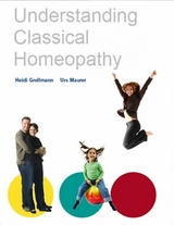 Understandig Classical Homeopathy - Heidi Grollmann, Urs Maurer