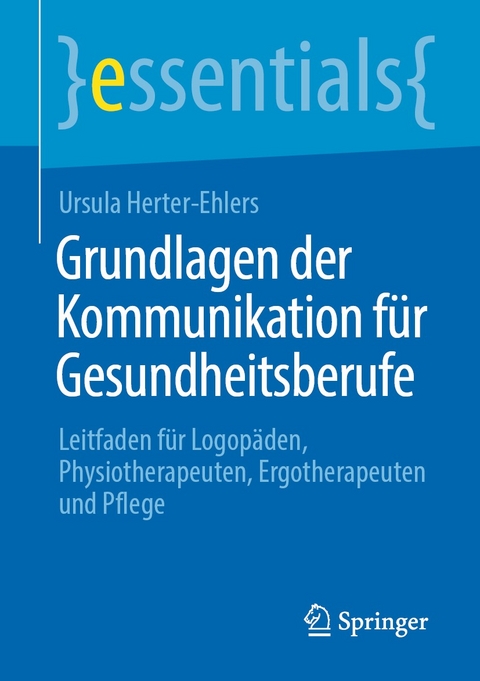 Grundlagen der Kommunikation f&uuml;r Gesundheitsberufe - Ursula Herter-Ehlers
