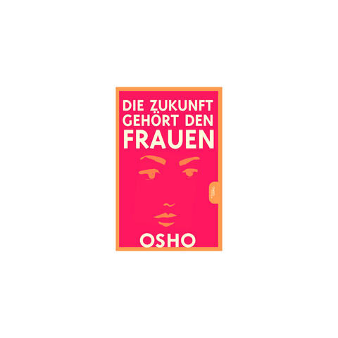 Die Zukunft geh&ouml;rt den Frauen -  Osho