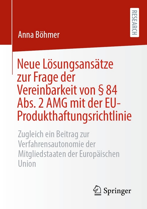 Neue L&ouml;sungsans&auml;tze zur Frage der Vereinbarkeit von &sect; 84 Abs. 2 AMG mit der EU-Produkthaftungsrichtlinie - Anna B&ouml;hmer