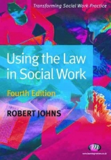 Using the Law in Social Work - Johns, Robert
