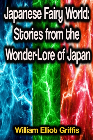 Japanese Fairy World: Stories from the Wonder-Lore of Japan