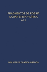 Fragmentos de poes&iacute;a latina &eacute;pica y l&iacute;rica II -  Varios Autores