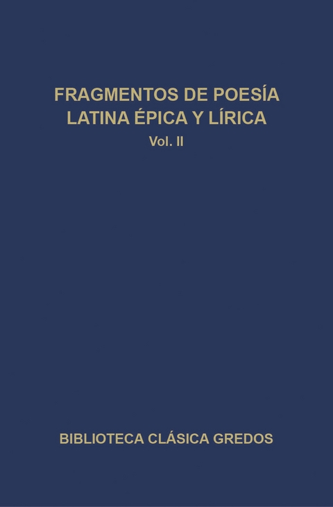 Fragmentos de poes&iacute;a latina &eacute;pica y l&iacute;rica II -  Varios Autores