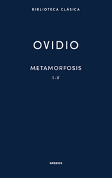 Metamorfosis. Libros I-V -  Ovidio, Publio Ovidio Nas&oacute;n
