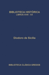 Biblioteca hist&oacute;rica. Libros XVIII-XX - Diodoro de Sicilia