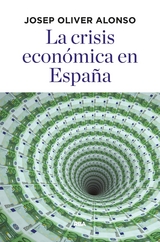 La crisis econ&oacute;mica en Espa&ntilde;a - Josep Oliver Alonso