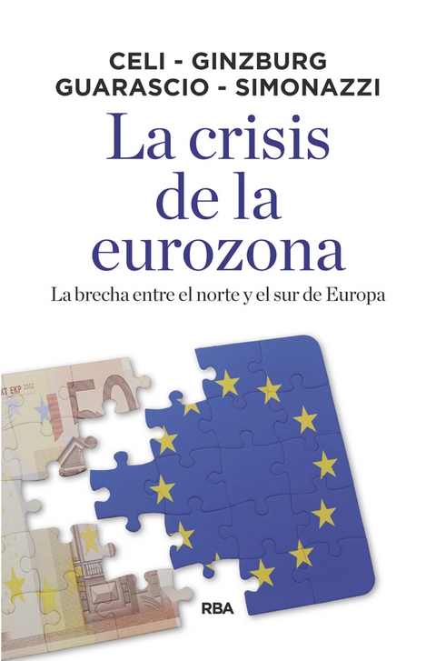 La crisis de la eurozona - Andrea Ginzburg, Annamaria Simonazzi, Dario Guarascio, Giuseppe Celi