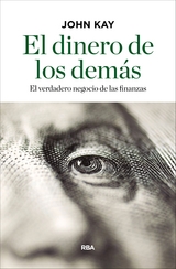 El dinero de los dem&aacute;s - John Kay
