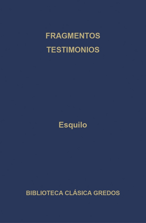 Fragmentos. Testimonios. -  Esquilo