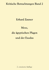 Mose, die &auml;gyptischen Plagen und der Exodus - Erhard Zauner