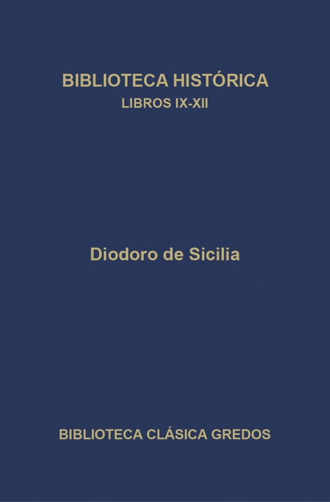 Biblioteca hist&oacute;rica. Libros IX-XII. - Diodoro de Sicilia
