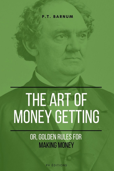 Art of Getting Money -  P.T. Barnum