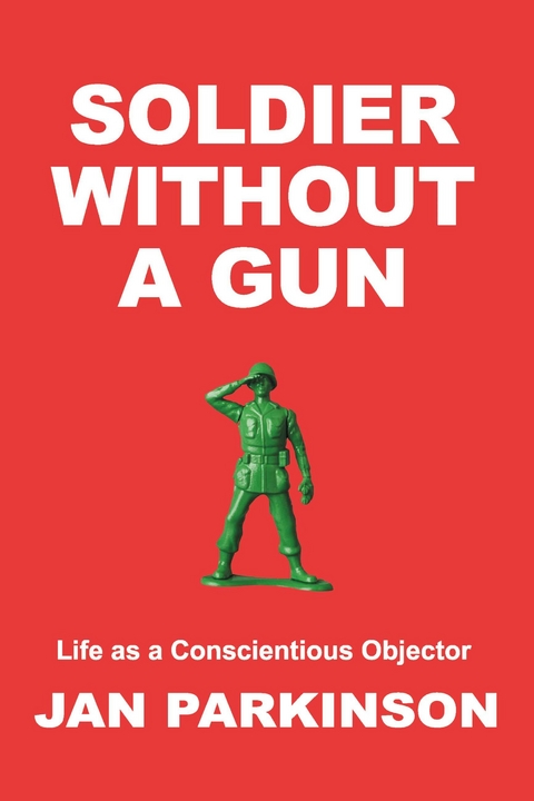 Soldier Without a Gun -  Jan Parkinson