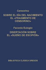 Sobre el d&iacute;a del nacimiento el "Fragmento de Censorino". Disertaci&oacute;n sobre el "Sue&ntilde;o de Escipi&oacute;n" -  Censorino,  Eulogio,  Favonio