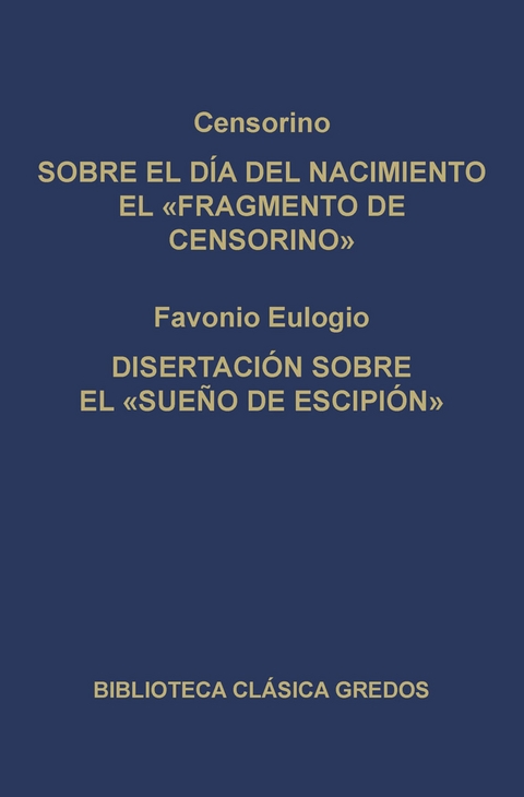 Sobre el d&iacute;a del nacimiento el "Fragmento de Censorino". Disertaci&oacute;n sobre el "Sue&ntilde;o de Escipi&oacute;n" -  Censorino,  Eulogio,  Favonio
