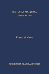 Historia natural. Libros XII-XVI - Plinio el Viejo