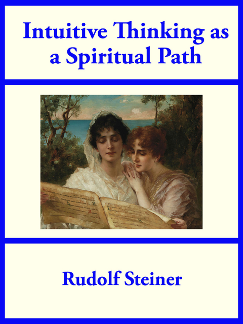 Intuitive Thinking as a Spiritual Path - Rudolf Steiner