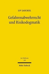 Gefahrenabwehrrecht und Risikodogmatik - Liv Jaeckel