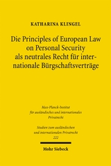 Die Principles of European Law on Personal Security als neutrales Recht f&uuml;r internationale B&uuml;rgschaftsvertr&auml;ge - Katharina Klingel