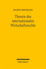 Theorie des internationalen Wirtschaftsrechts - Jochen Hoffmann