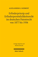 Erfinderprinzip und Erfinderpers&ouml;nlichkeitsrecht im deutschen Patentrecht von 1877 bis 1936 - Alexander K. Schmidt