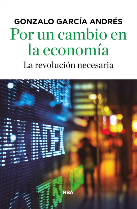 Por un cambio en la econom&iacute;a - Gonzalo Garc&iacute;a Andr&eacute;s