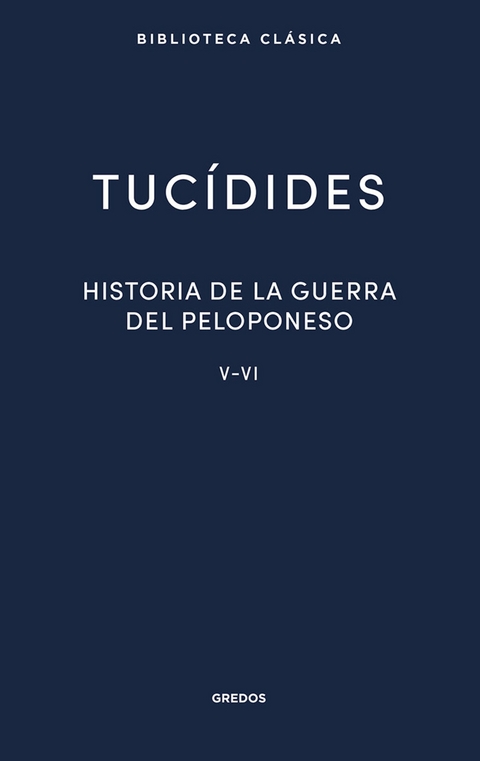 Historia de la guerra del Peloponeso. Libros V-VI -  Tuc&iacute;dides