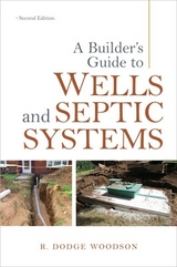 A Builder's Guide to Wells and Septic Systems, Second Edition - Woodson, R.